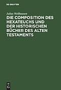Die Composition Des Hexateuchs Und Der Historischen B?cher Des Alten Testaments