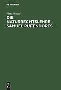 Die Naturrechtslehre Samuel Pufendorfs: Ein Beitrag Zur Ideengeschichte Des 17. Und 18. Jahrhunderts