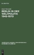 Berlin in der Weltpolitik 1945-1970