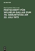 Festschrift F?r Wilhelm Gallas Zum 70. Geburtstag Am 22. Juli 1973