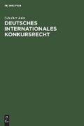 Deutsches Internationales Konkursrecht: (Sonderausgabe Der ?? 237, 238 Ko Aus Jaeger, Konkursordnung, Gro?kommentar, 8. Auflage)