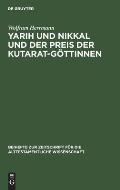 Yarih Und Nikkal Und Der Preis Der Kutarat-G?ttinnen: Ein Kultisch-Magischer Text Aus Ras Schamra
