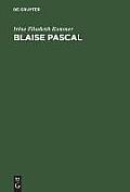 Blaise Pascal: Das Heil Im Widerspruch; Studien Zu Den Pens?es Im Aspekt Philosophisch-Theologischer Anschauungen, Sprachlicher Gesta
