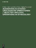 Ausgew?hlte gyn?ko-urologische Operationen / Selected Urologic Operations in Gynecology