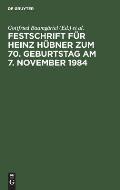 Festschrift F?r Heinz H?bner Zum 70. Geburtstag Am 7. November 1984