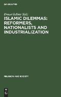 Islamic Dilemmas: Reformers, Nationalists and Industrialization: The Southern Shore of the Mediterranean