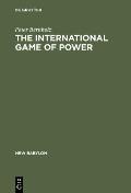 The International Game of Power: Past, Present and Future