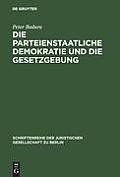 Die Parteienstaatliche Demokratie Und Die Gesetzgebung: Vortrag Gehalten VOR Der Juristischen Gesellschaft Zu Berlin Am 30. April 1986