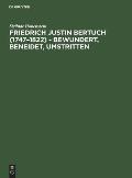 Friedrich Justin Bertuch (1747-1822) - bewundert, beneidet, umstritten
