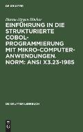 Einf?hrung in die Strukturierte COBOL-Programmierung mit Mikrocomputeranwendungen. Norm: ANSI X3.23-1985