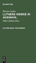 Luthers Werke in Auswahl, Achter Band, Tischreden