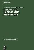 Innovation in Religions Traditions: Essays in the Interpretation of Religions Change