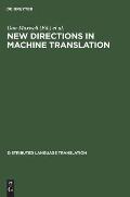 New Directions in Machine Translation: Conference Proceedings, Budapest, Hungary, August 18-19, 1988