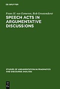 Speech Acts in Argumentative Discussions: A Theoretical Model for the Analysis of Discussions Directed Towards Solving Conflicts of Opinion