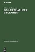 Schleiermachers Bibliothek: Bearbeitung Des Faksimilierten Rauchschen Auktionskatalogs Und Der Hauptb?cher Des Verlages G. Reimer