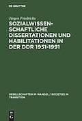 Sozialwissenschaftliche Dissertationen Und Habilitationen in Der DDR 1951-1991: Eine Dokumentation