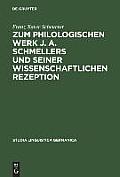 Zum Philologischen Werk J. A. Schmellers Und Seiner Wissenschaftlichen Rezeption: Eine Studie Zur Wissenschaftsgeschichte Der Germanistik