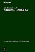 Groups - Korea 94: Proceedings of the International Conference Held at Pusan National University, Pusan, Korea, August 18-25, 1994