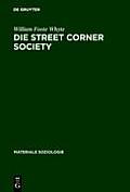 Die Street Corner Society: Die Sozialstruktur Eines Italienerviertels