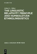 The Linguistic Relativity Principle and Humboldtian Ethnolinguistics: A History and Appraisal