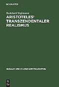 Aristoteles' Transzendentaler Realismus: Inhalt Und Umfang Erster Prinzipien in Der Metaphysik