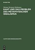Kant Und Das Problem Des Metaphysischen Idealismus