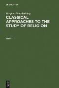 Classical Approaches to the Study of Religion: Aims, Methods and Theories of Research. Introduction and Anthology