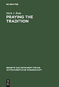 Praying the Tradition: The Origin and the Use of Tradition in Nehemiah 9
