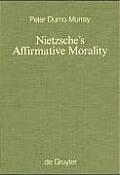 Nietzsche's Affirmative Morality