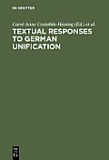 Textual Responses to German Unification: Processing Historical and Social Change in Literature and Film
