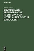 Deutsch ALS Fremdsprache in Europa Vom Mittelalter Bis Zur Barockzeit