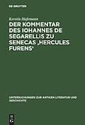 Der Kommentar Des Iohannes de Segarellis Zu Senecas 'Hercules Furens': Erstedition Und Analyse