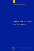 Scepticism, Freedom and Autonomy: A Study of the Moral Foundations of Descartes' Theory of Knowledge