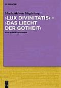 'Lux Divinitatis' - 'Das Liecht Der Gotheit': Der Lateinisch-Fr?hneuhochdeutsche ?berlieferungszweig Des 'Flie?enden Lichts Der Gottheit'. Synoptische