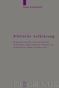 Biblische Aufkl?rung: Biographie Und Theologie Der Berliner Hofprediger August Friedrich Wilhelm Sack (1703-1786) Und Friedrich Samuel Gottf