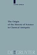 The Origin of the History of Science in Classical Antiquity