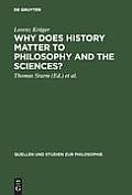 Why Does History Matter to Philosophy and the Sciences?: Selected Essays