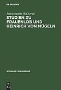 Studien Zu Frauenlob Und Heinrich Von M?geln: Festschrift F?r Karl Stackmann Zum 80. Geburtstag