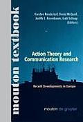 Action Theory and Communication Research: Recent Developments in Europe. (Mouton Textbook)