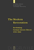 The Modern Restoration: Re-Thinking German Literary History 1930-1960