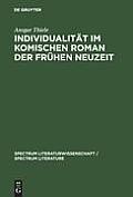 Individualit?t Im Komischen Roman Der Fr?hen Neuzeit: (Sorel, Scarron, Fureti?re)