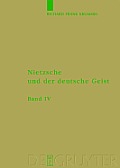 Nietzsche Und Der Deutsche Geist, Band 4, Ausbreitung Und Wirkung Des Nietzscheschen Werkes Im Deutschen Sprachraum Bis Zum Ende Des Zweiten Weltkrieg