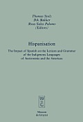 Hispanisation: The Impact of Spanish on the Lexicon and Grammar of the Indigenous Languages of Austronesia and the Americas