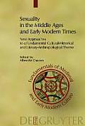 Sexuality in the Middle Ages and Early Modern Times: New Approaches to a Fundamental Cultural-Historical and Literary-Anthropological Theme