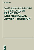 The Stranger in Ancient and Mediaeval Jewish Tradition: Papers Read at the First Meeting of the Jbsce, Piliscsaba, 2009