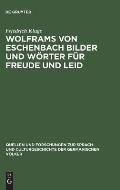 Wolframs von Eschenbach Bilder und W?rter f?r Freude und Leid