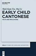 Early Child Cantonese: Facts and Implications