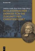 Schleiermacher - Denker f?r die Zukunft des Christentums?