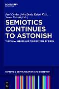 Semiotics Continues to Astonish: Thomas A. Sebeok and the Doctrine of Signs