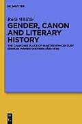 Gender, Canon and Literary History: The Changing Place of Nineteenth-Century German Women Writers (1835-1918)